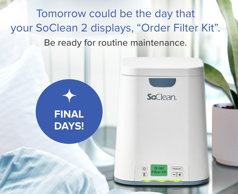 When was the last time you changed your Filter Kit? SoClean